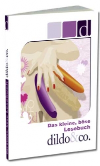 Das kleine, böse Lesebuch Dildo & Co